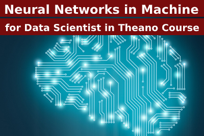 Neural Networks in Machine Learning for Data Scientist in Theano Course