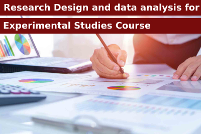 Research Design and data analysis for Experimental Studies Course