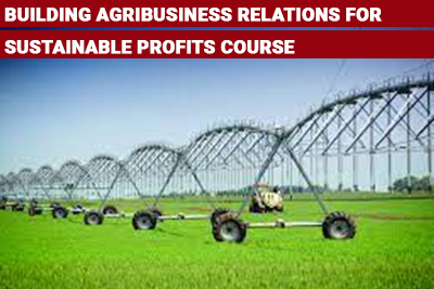 Building Agribusiness Relations for Sustainable Profits Course