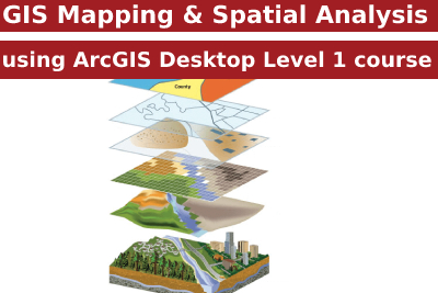 GIS Mapping and Spatial Analysis using ArcGIS Desktop Level 1 course