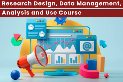 Research Design, Data Management, Analysis and Use Course