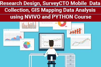 Research Design, SurveyCTO Mobile Data Collection, GIS Mapping Data Analysis using NVIVO and PYTHON Course