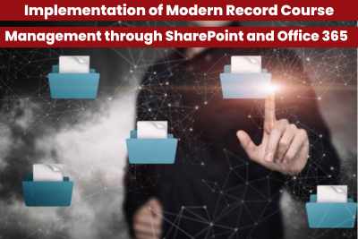 Implementation of Modern Record Management through SharePoint and Office 365 Course