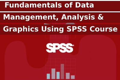 Fundamentals of Data Management, Analysis and Graphics Using SPSS Course