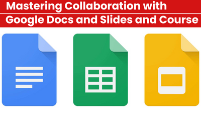 Mastering Collaboration with Google Docs and Slides Course