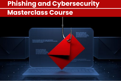 Phishing and Cybersecurity Masterclass Course