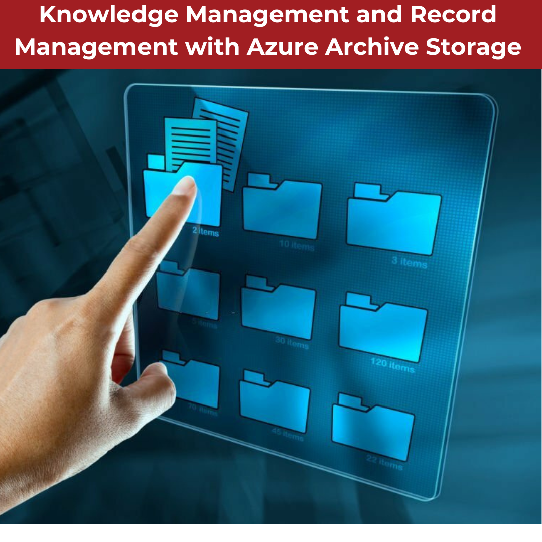 Knowledge Management and Record Management with Azure Archive Storage